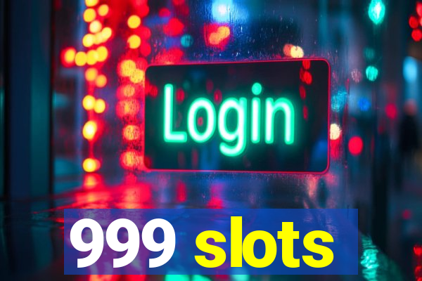 999 slots